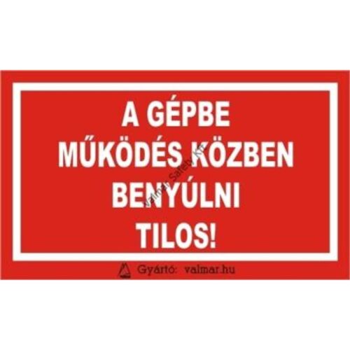 A gépbe muködés közben benyúlni tilos pvc 175x250mm