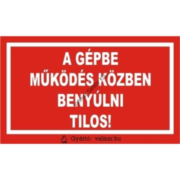 A gépbe muködés közben benyúlni tilos pvc 175x250mm