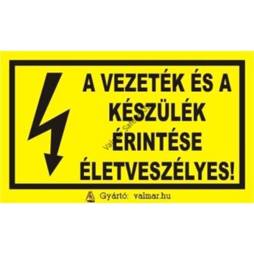 A vezeték és a készülék érintése életveszélyes pvc 175x250mm