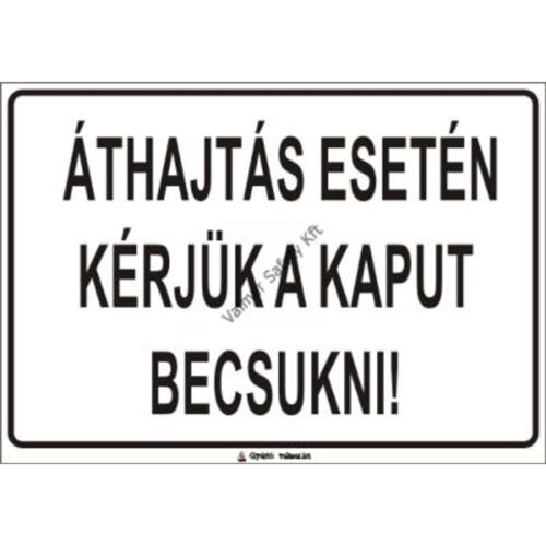 Áthajtás esetén kérjük a kaput becsukni pvc 400x250mm