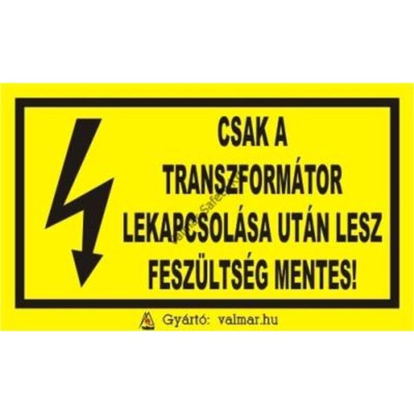 Csak a transzformátor lekapcsolása után... pvc 175x250mm
