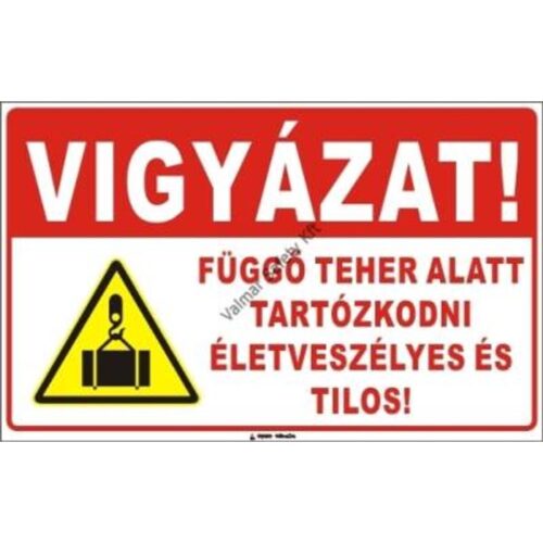 Függo teher alatt tartózkodni életveszélyes és tilos pvc 400x250mm