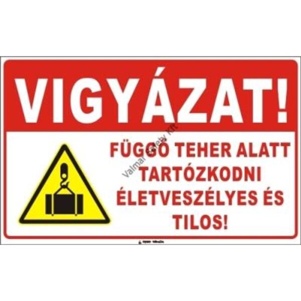 Függo teher alatt tartózkodni életveszélyes és tilos pvc 400x250mm