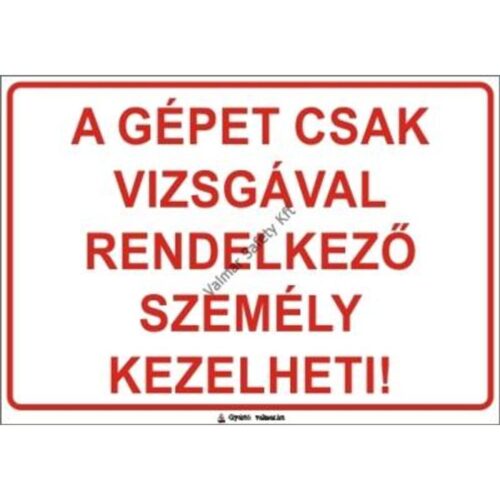 A gépet csak vizsgával rendelkezo személy kezelheti pvc 400x250mm